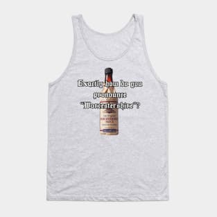 Exactly how do you pronounce "Worcestershire"? Tank Top